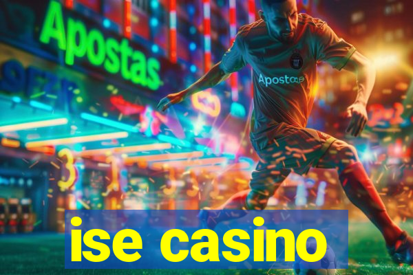 ise casino