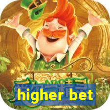 higher bet