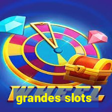 grandes slots