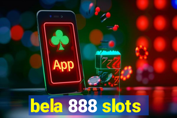 bela 888 slots