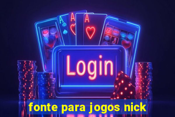 fonte para jogos nick