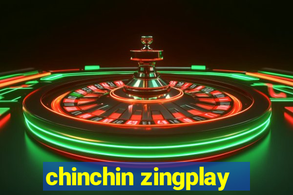 chinchin zingplay