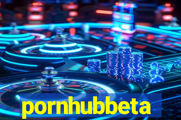 pornhubbeta