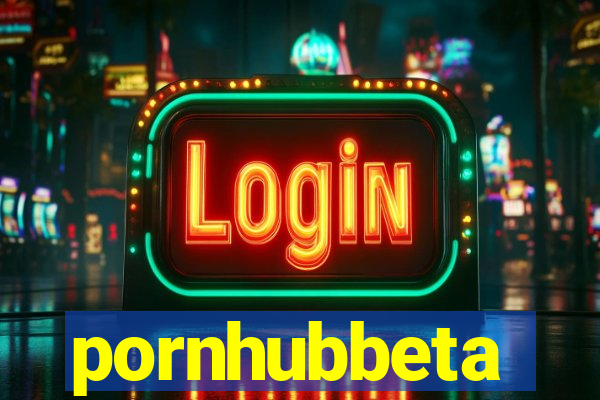 pornhubbeta