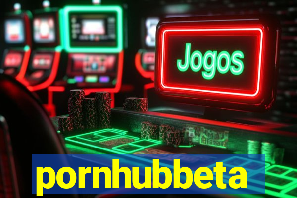 pornhubbeta