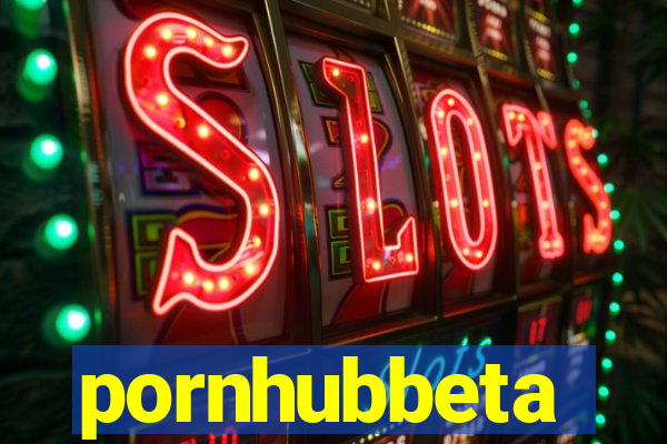 pornhubbeta