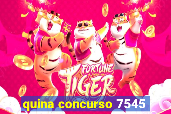 quina concurso 7545