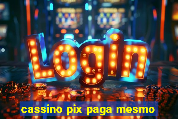 cassino pix paga mesmo