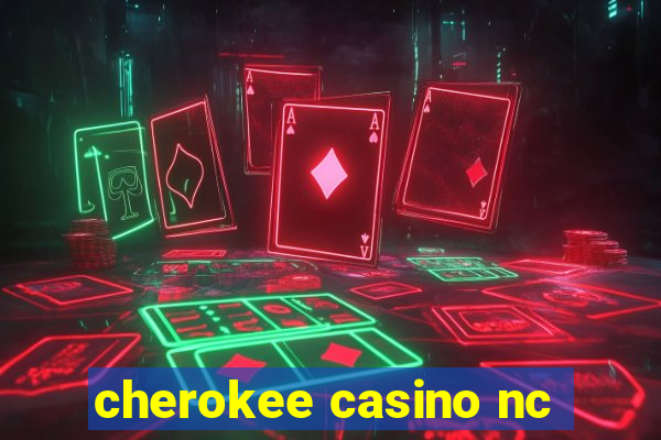 cherokee casino nc