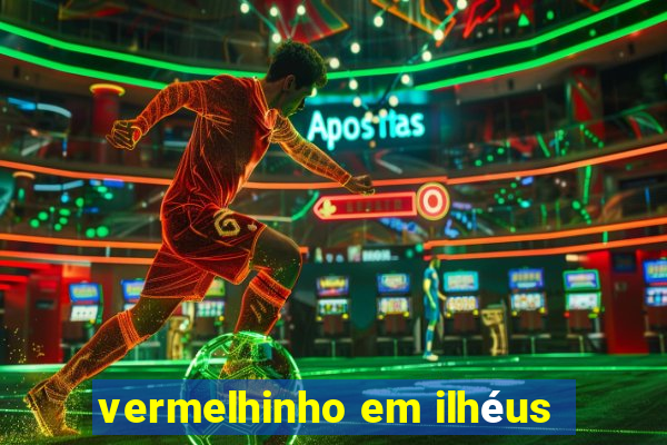 vermelhinho em ilhéus