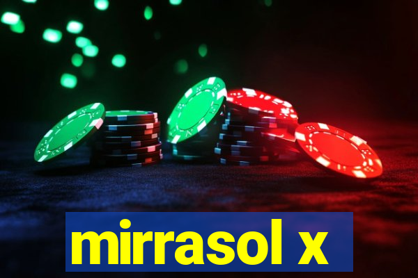 mirrasol x