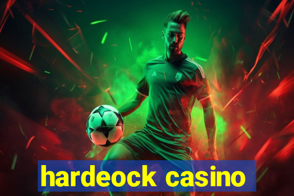 hardeock casino