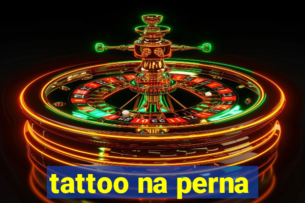 tattoo na perna