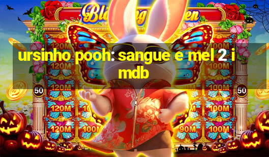 ursinho pooh: sangue e mel 2 imdb