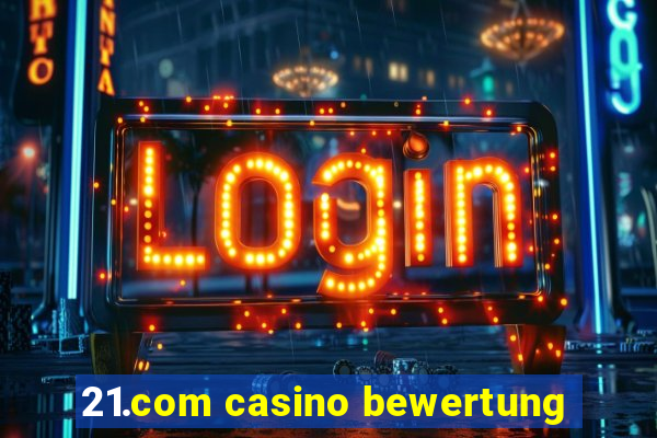 21.com casino bewertung