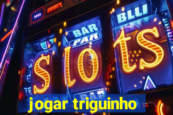 jogar triguinho