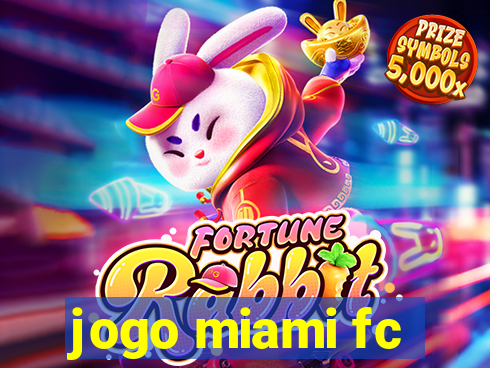 jogo miami fc