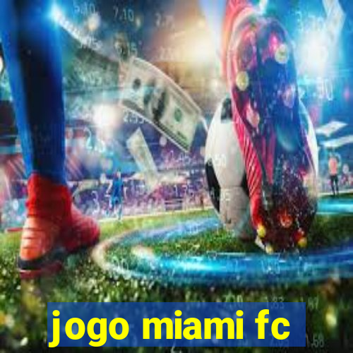 jogo miami fc