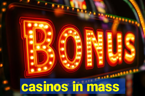 casinos in mass