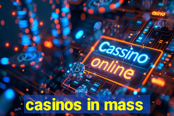 casinos in mass