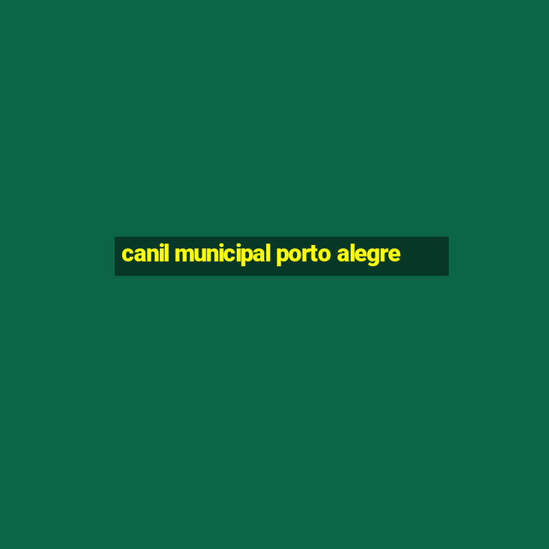 canil municipal porto alegre