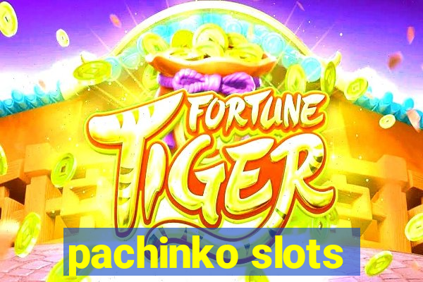 pachinko slots