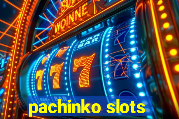 pachinko slots