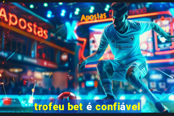 trofeu bet é confiável