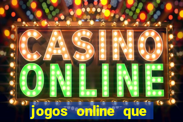 jogos online que ganham dinheiro