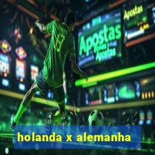 holanda x alemanha