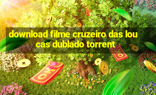 download filme cruzeiro das loucas dublado torrent