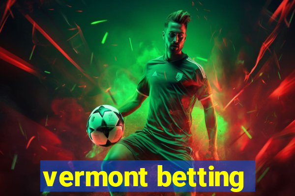 vermont betting