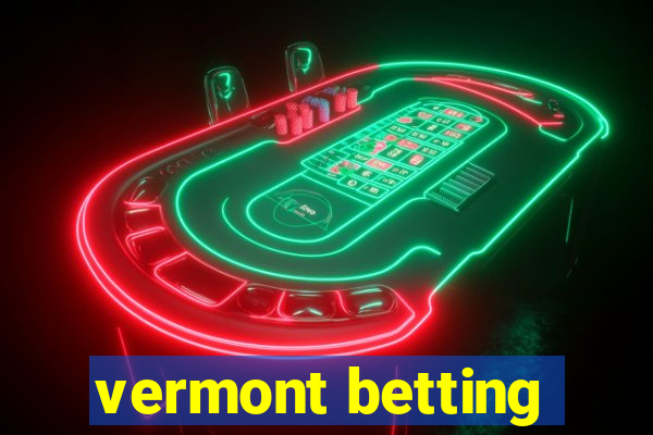 vermont betting