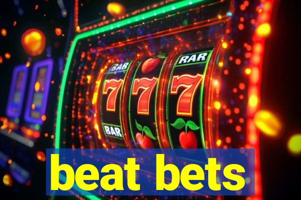 beat bets