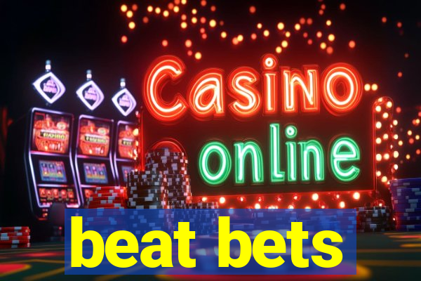 beat bets