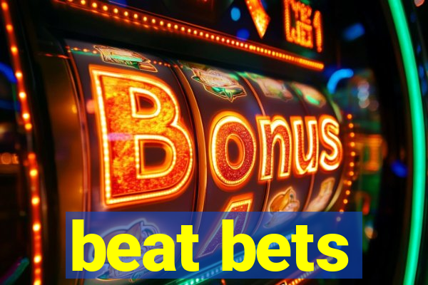 beat bets