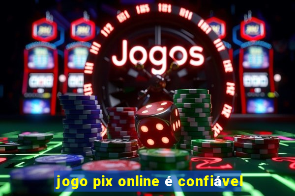 jogo pix online é confiável