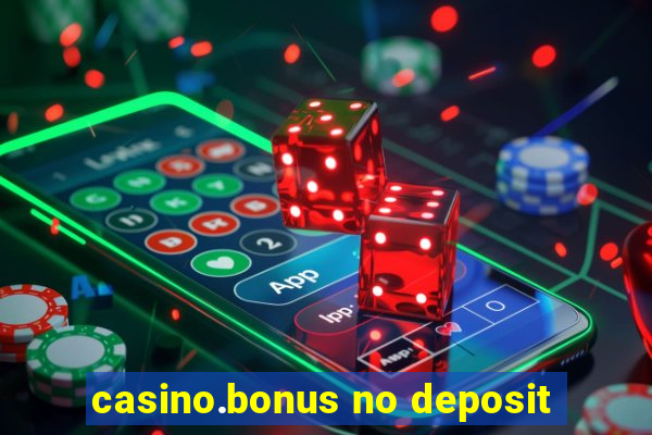 casino.bonus no deposit