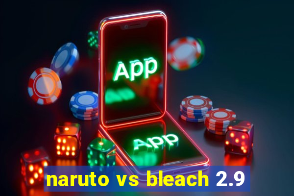 naruto vs bleach 2.9