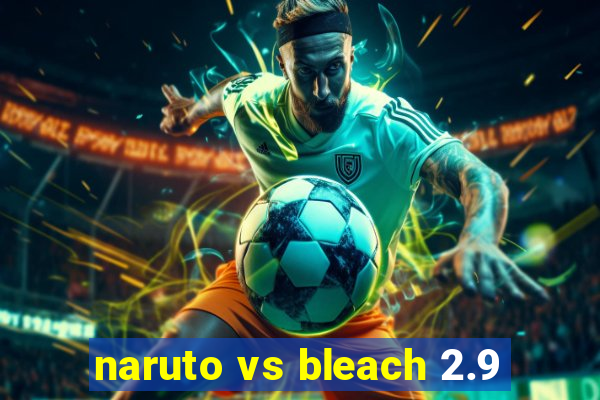 naruto vs bleach 2.9