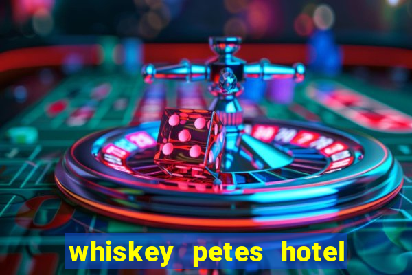 whiskey petes hotel & casino