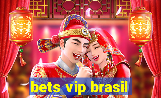 bets vip brasil