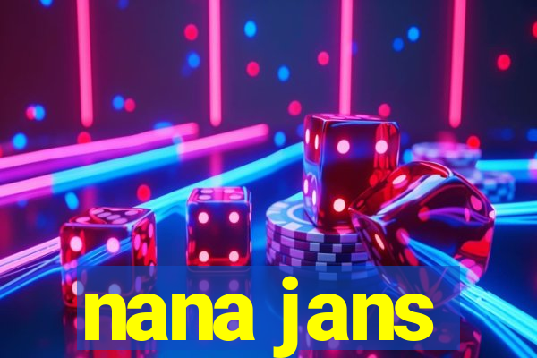 nana jans