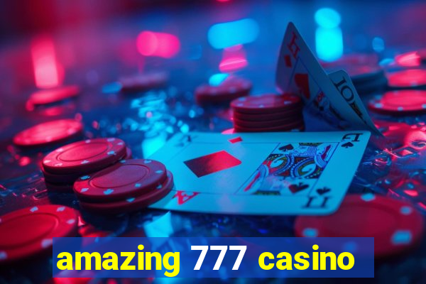 amazing 777 casino