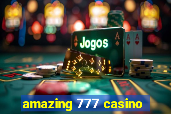 amazing 777 casino