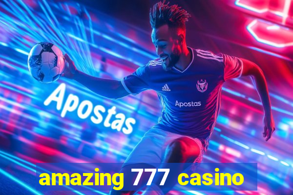 amazing 777 casino