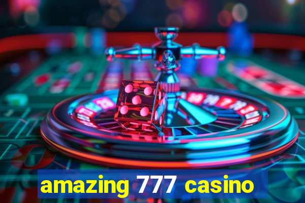 amazing 777 casino