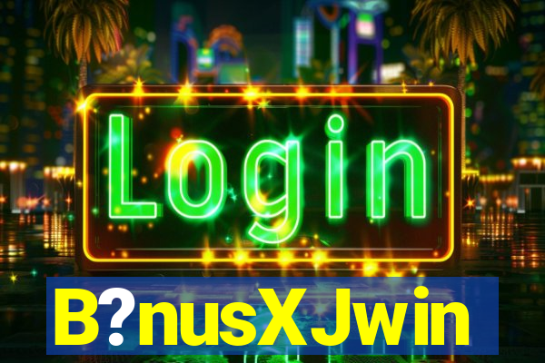 B?nusXJwin