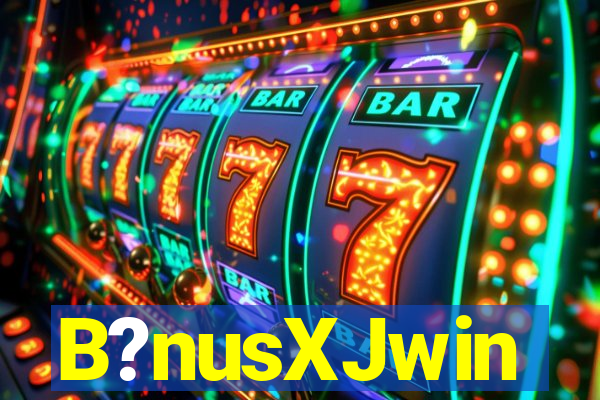 B?nusXJwin