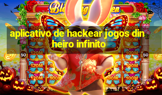 aplicativo de hackear jogos dinheiro infinito